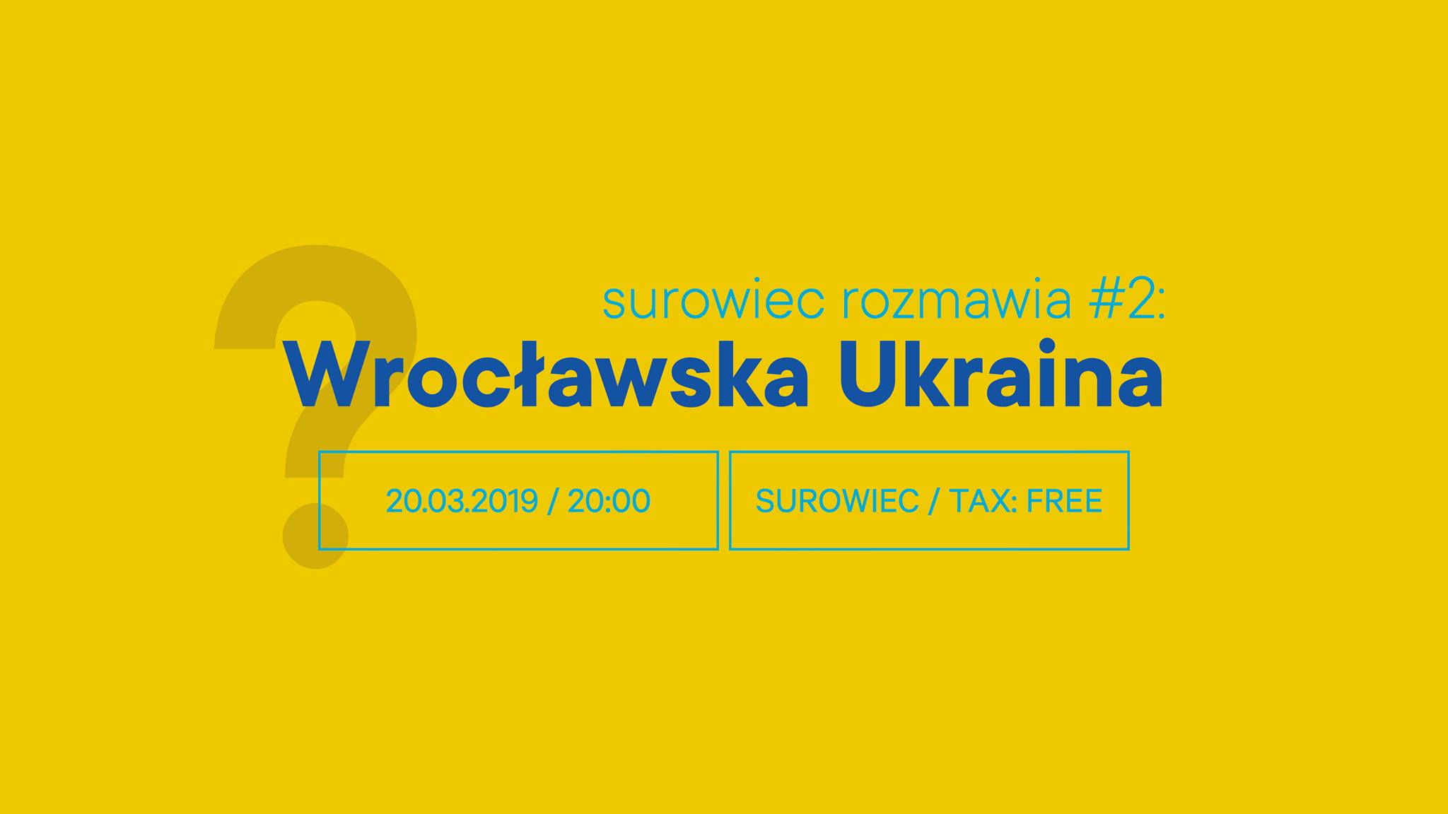 Surowiec rozmawia #2. Wrocławska Ukraina